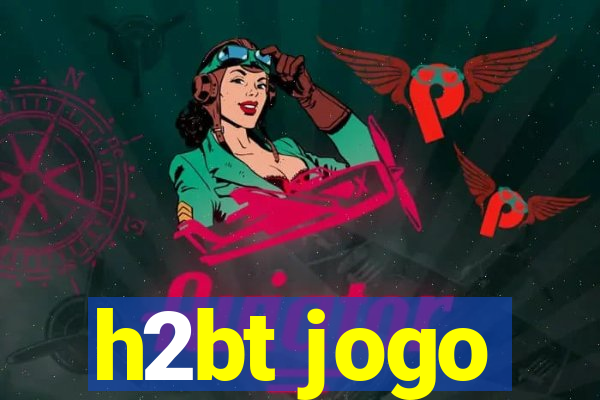 h2bt jogo